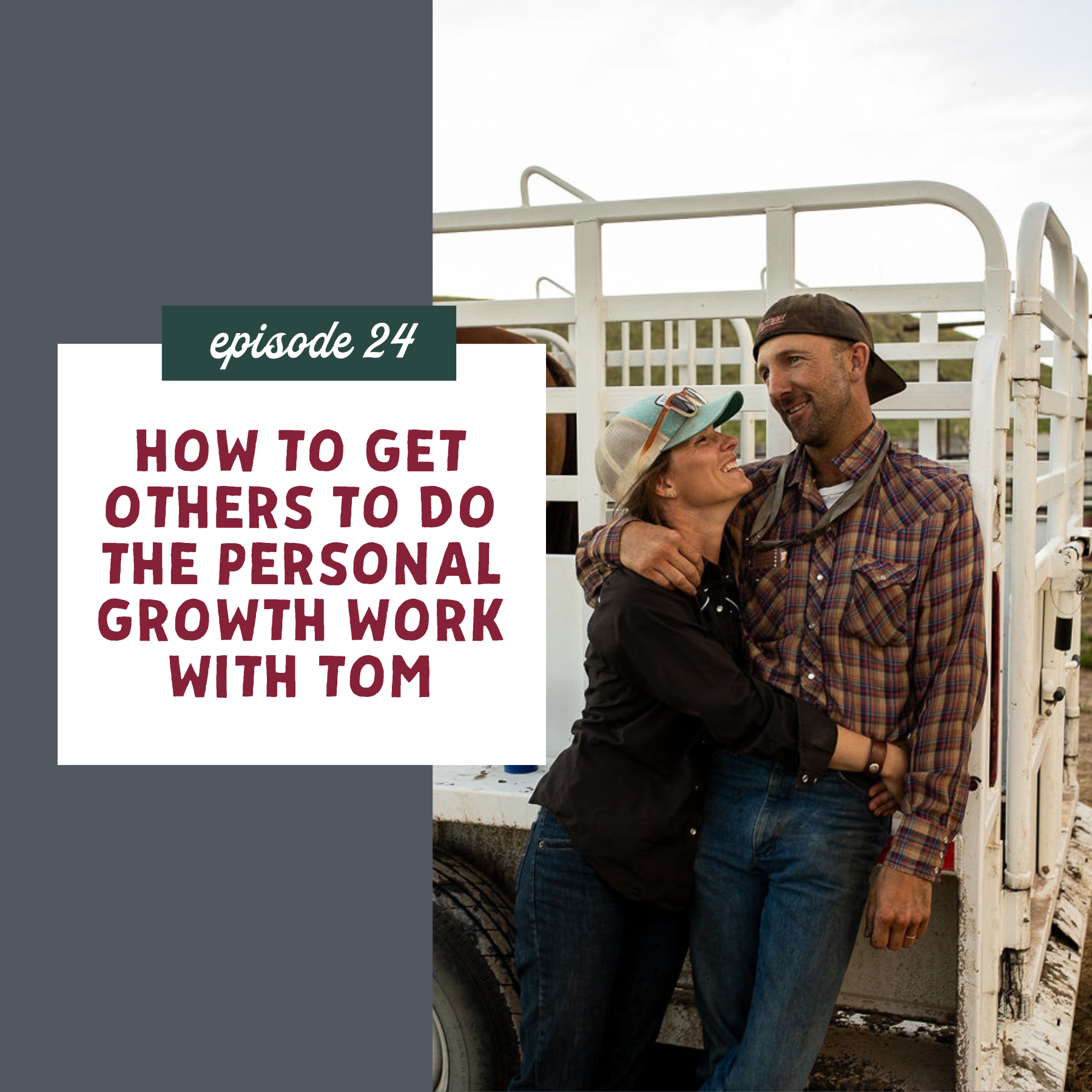 thumbnail graphic for episode 24 how to get others to do the personal growth work with tom