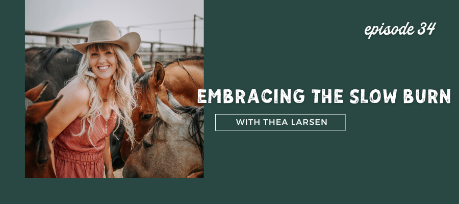 header graphic for Embracing the Slow Burn with Thea Larsen [episode 34]