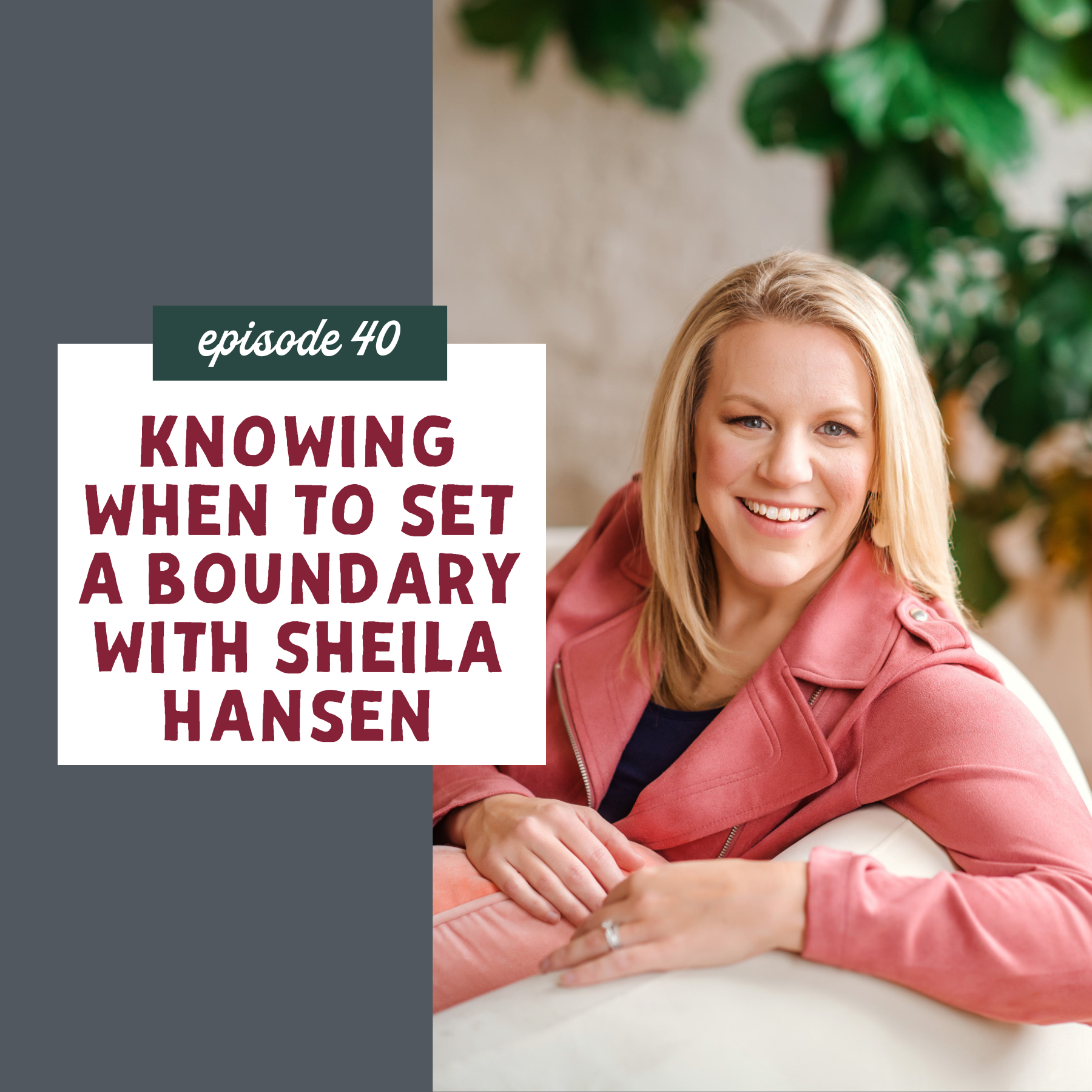 thumbnail graphic for knowing when to set a boundary with sheila hansen episode 40