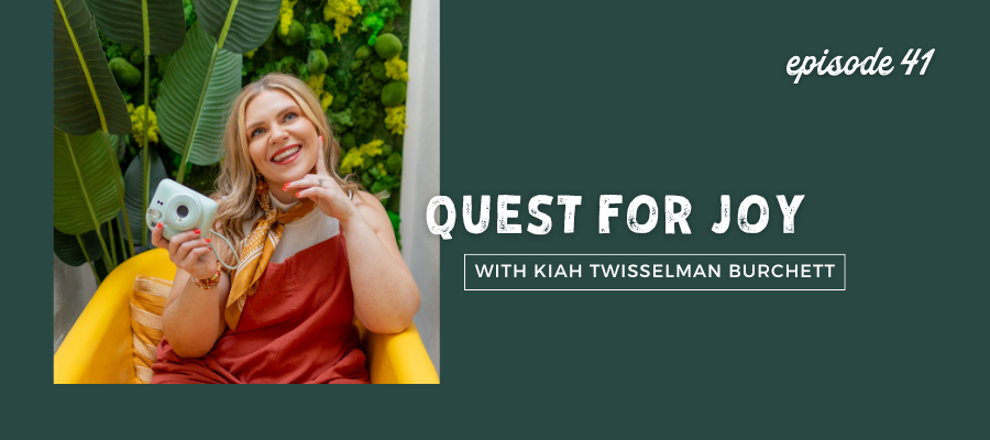 header graphic for Quest for Joy with Kiah Twisselman Burchett [episode 41]