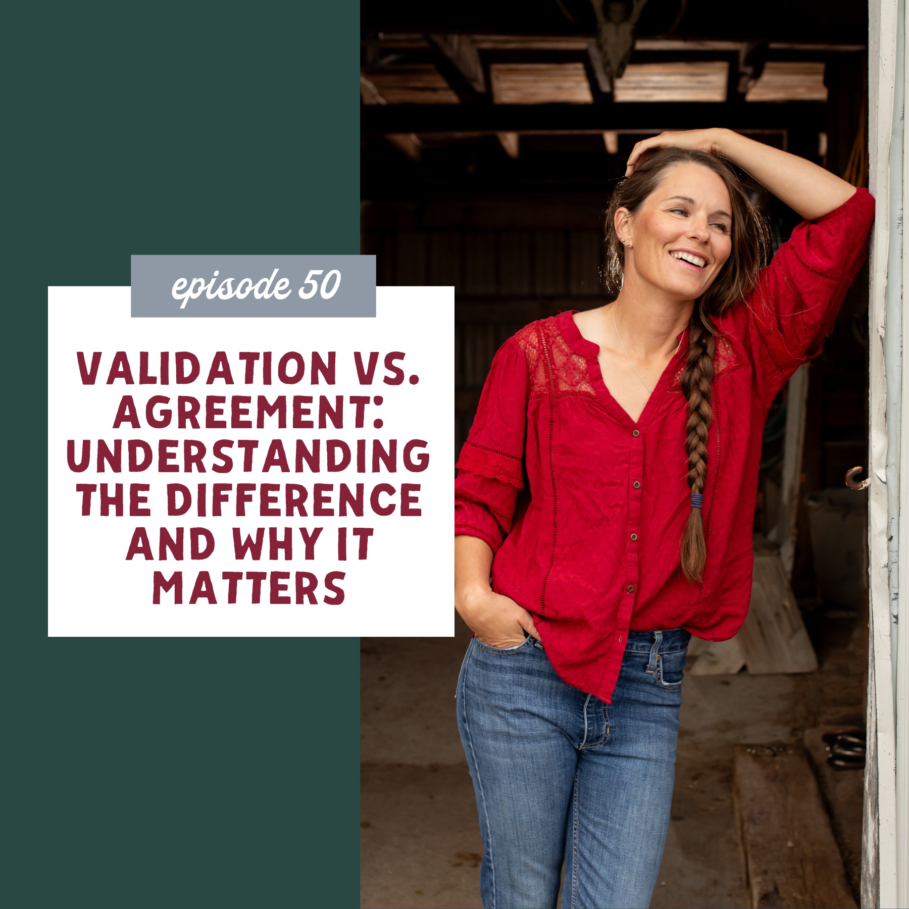 thumbnail graphic for Validation vs. Agreement: Understanding the Difference and Why It Matters [episode 50]