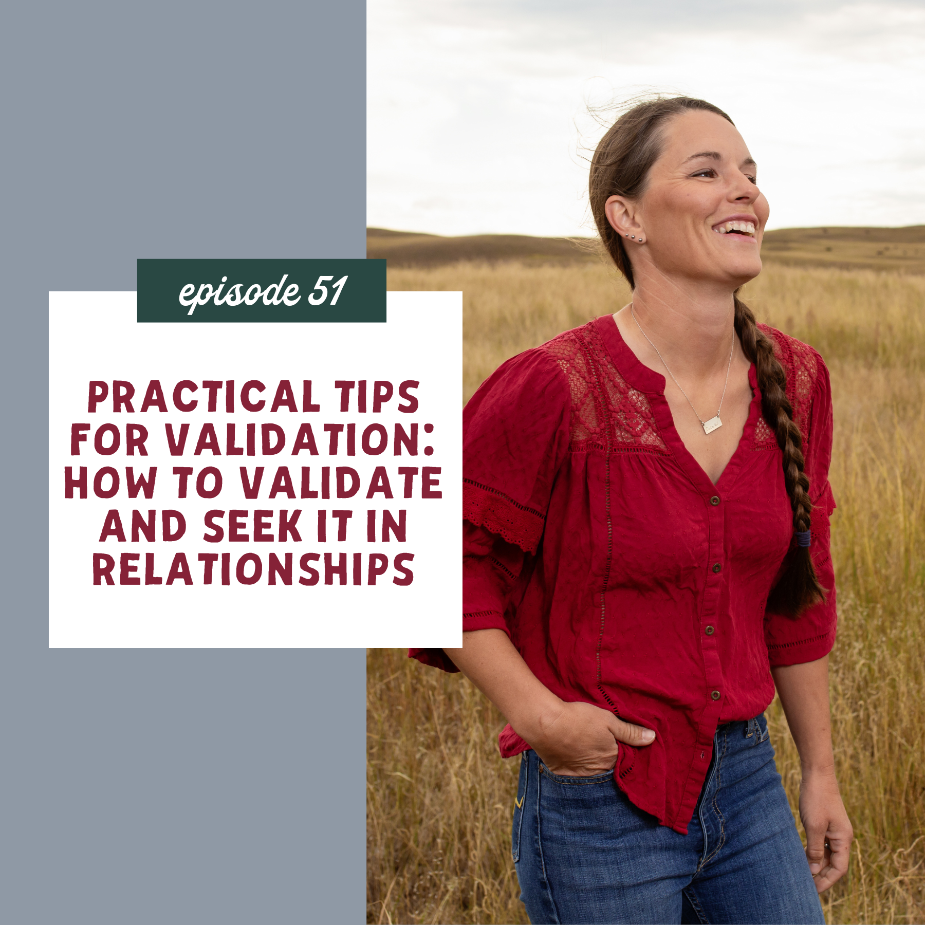 thumbnail graphic for Practical Tips for Validation: How to Validate and Seek It in Relationships [episode 51]