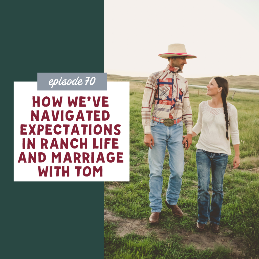 Expectations in Ranch Life and Marriage with Tom [episode 70]