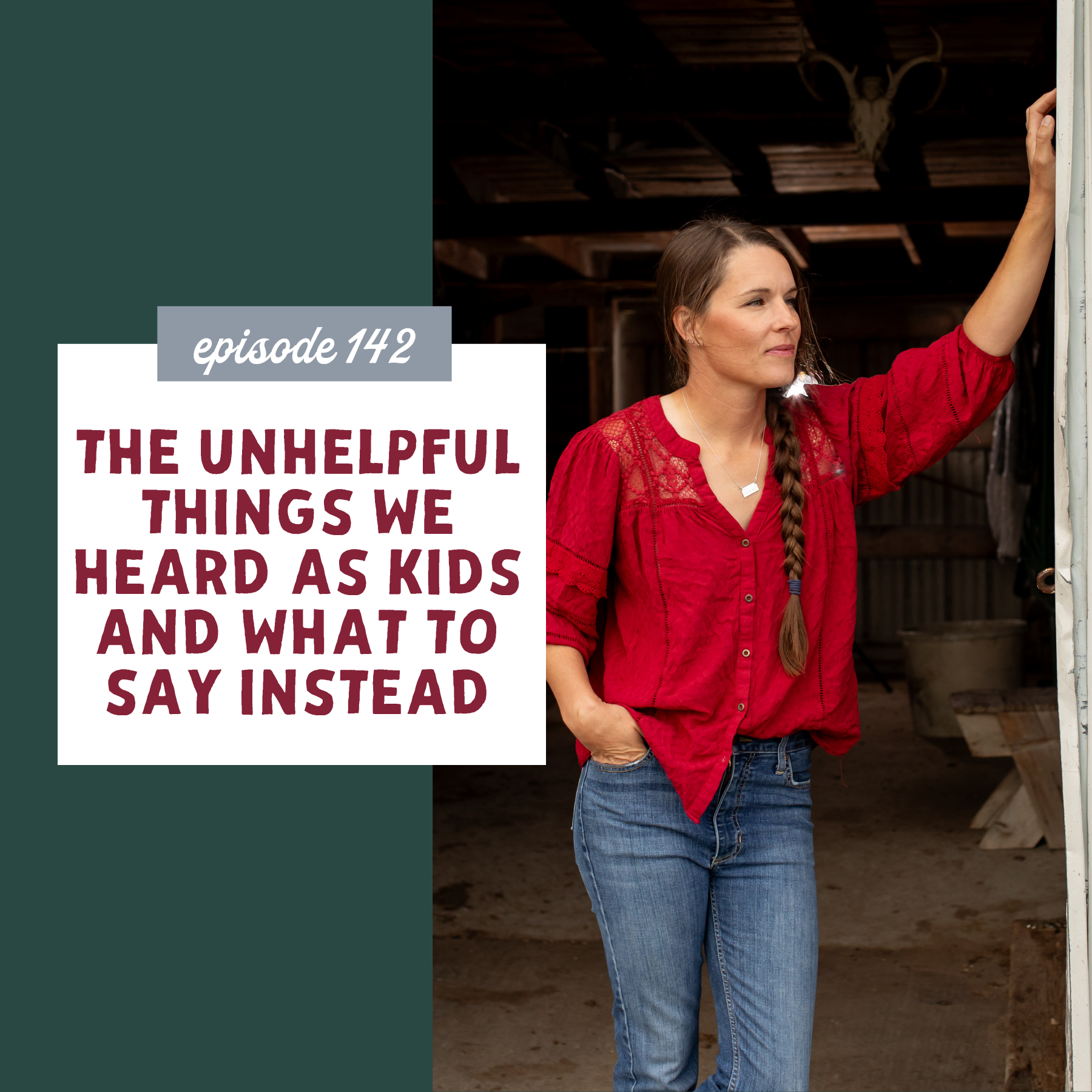 Thumbnail graphic for The Unhelpful Things We Heard as Kids and What to Say Instead [episode 142]
