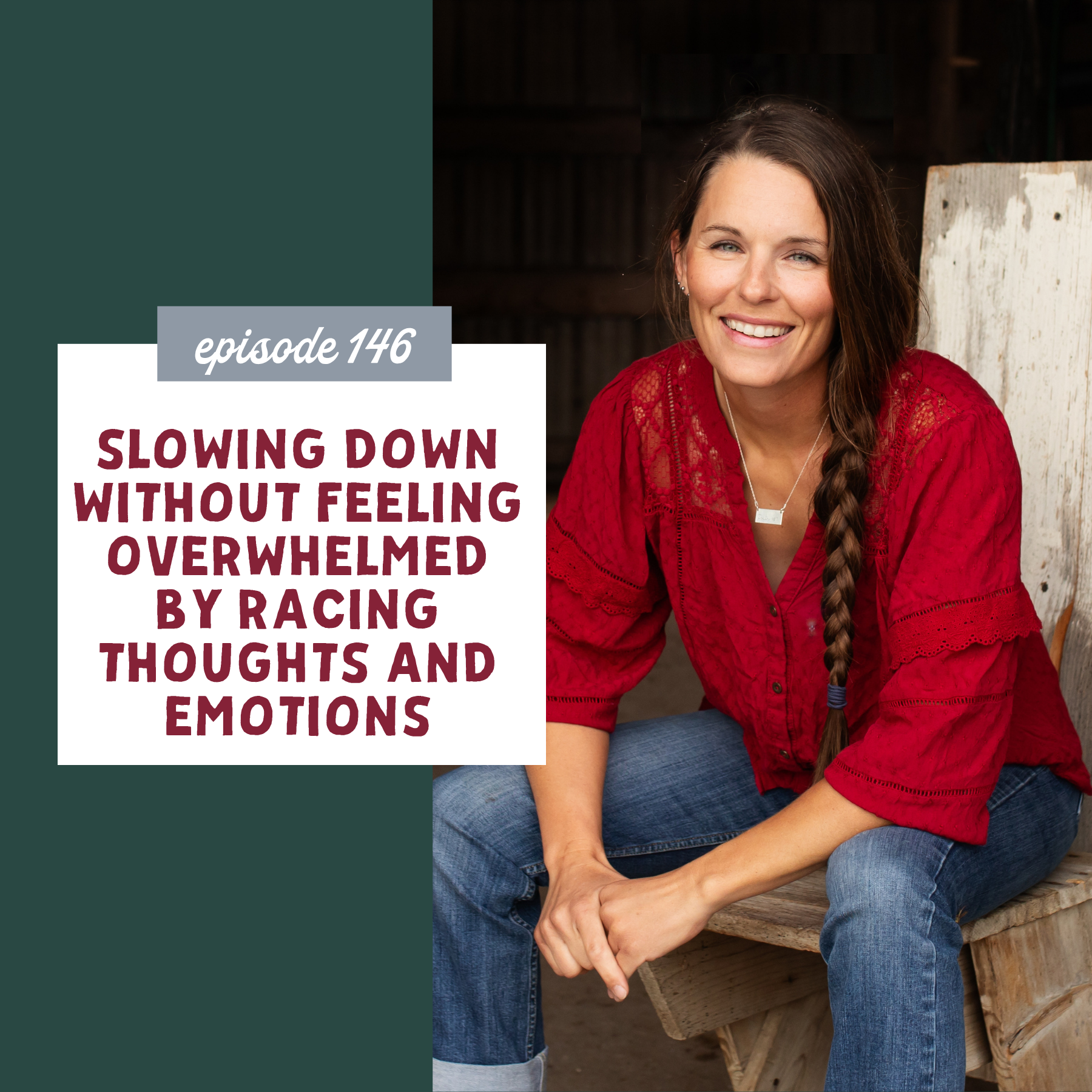Thumbnail graphic for Slowing Down Without Feeling Overwhelmed by Racing Thoughts and Emotions [episode 146]