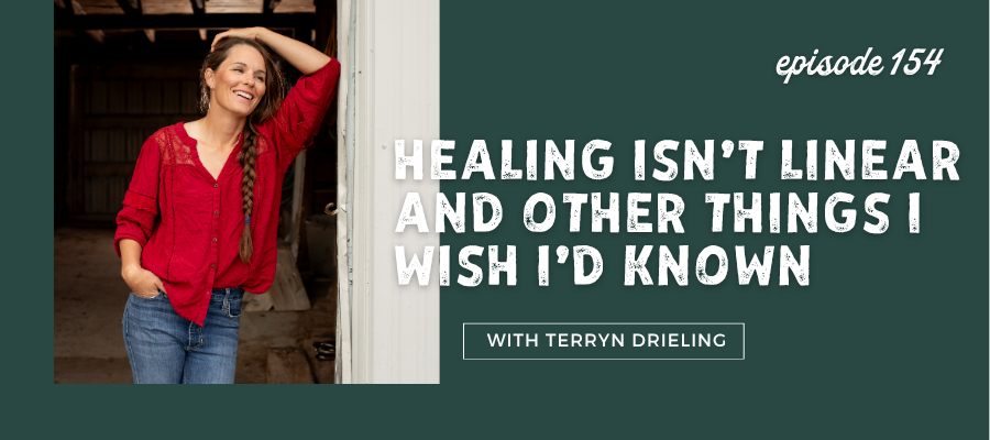 Header graphic for Healing Isn't Linear and Other Things I Wish I'd Known [episode 154]