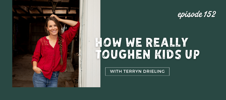 header graphic for How We Really Toughen Kids Up [episode 152]