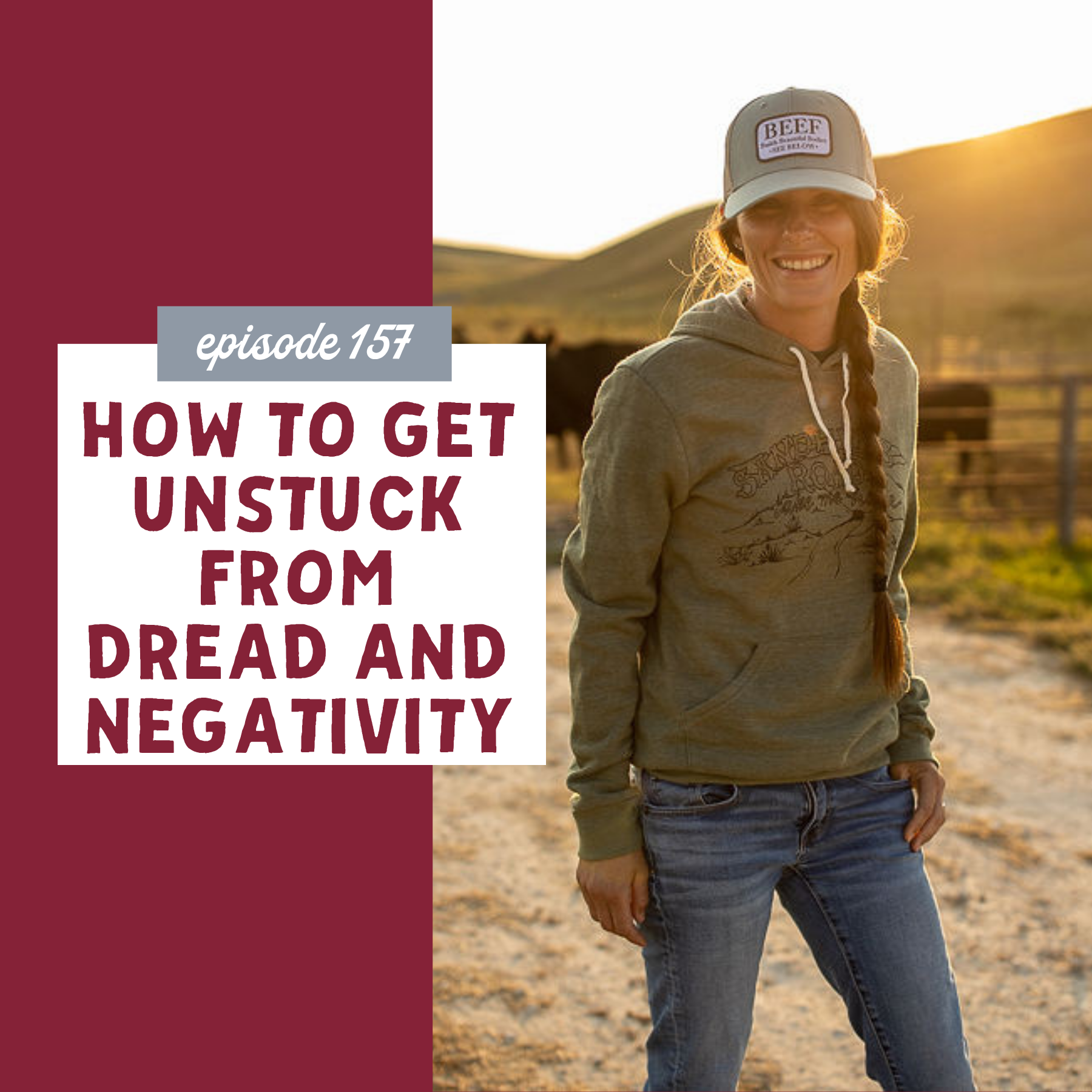 Thumbnail graphic for How to Get Unstuck from Dread and Negativity [episode 157]